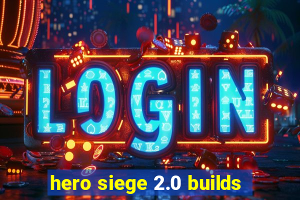 hero siege 2.0 builds